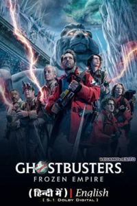 Download Ghostbusters: Frozen Empire (2024) Dual Audio {Hindi-English} AMZN WEB-DL 480p [390MB] | 720p [1.1GB] | 1080p [2.5GB] | 2160p [13GB]
